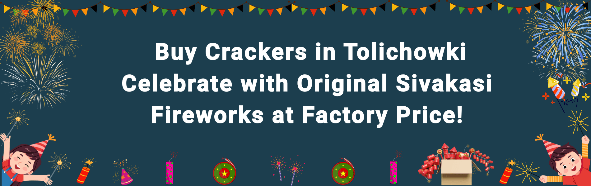 Best Shop to Buy Crackers | Tolichowki Sivakasi Fireworks